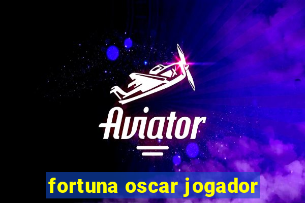 fortuna oscar jogador